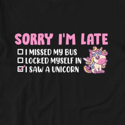 Sorry I'm Late, I saw a Unicorn